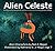 Alien Celeste: Illustrated Metaphysical Science Fiction and Fantasy Stories (Alien Characters)