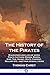 The History of the Pirates:...