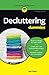Decluttering For Dummies