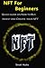 NFT for Beginners: Quick gu...