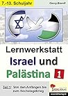 Lernwerkstatt Israel und Palästina: Den Nahostkonflikt genauer unter die Lupe genommen Lernwerkstatt Israel und Palästina: Den Nahostkonflikt genauer unter die Lupe genommen