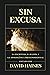 Sin Excusa: La Escritura, la razón y la Apologetica Presuposicional (Ética y Apologética) (Spanish Edition)
