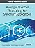 Hydrogen Fuel Cell Technology for Stationary Applications by Gheorghe Badea