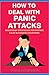 How to Deal with Panic Atta...