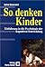 So denken Kinder. Einführun...