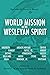 World Mission in the Wesleyan Spirit by Darrell L Whiteman