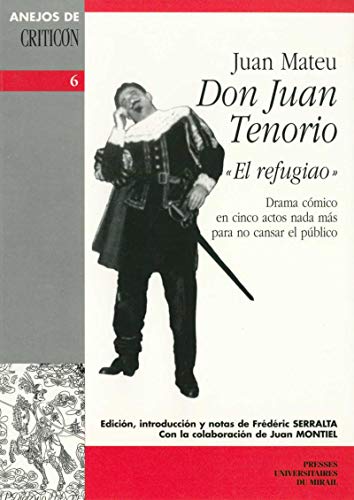 Don Juan Tenorio « El refugiao »: Drama cómico en cinco actos nada más para no cansar el público (Spanish Edition)