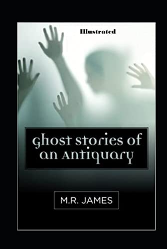 Ghost Stories of an Antiquary Illustrated