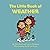 The Little Book of Weather: Introduction for children to Weather, Weather Patterns, Climate, Temperature, Atmosphere, Storms for Kids Ages 3 10, Preschool, Kindergarten, First Grade)