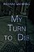 My Turn to Die