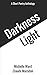 Darkness, Light: A Short Po...