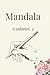 Journal Mandala: A colorier.2
