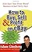 How To Buy, Sell, And Profi...