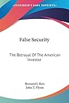 False Security: The Betrayal Of The American Investor