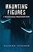 Haunting Figures: A Psychol...