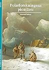 Polarforskningens pionjärer by Bertrand Imbert