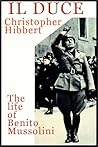 Il Duce: The Life Of Benito Mussolini