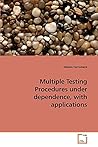 Multiple Testing Procedures under dependence, with applications