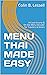 MENU THAI MADE EASY: A Crash Course & On-Site Menu Decoder for Travelers & Diners