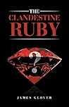 The Clandestine Ruby The Clandestine Ruby