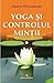 Yoga Si Controlul Mintii