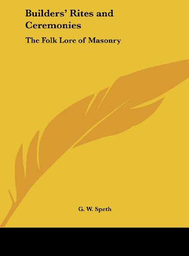 Builders' Rites and Ceremonies: The Folk Lore of Masonry (Hardcover)