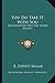 You Do Take It With You: An Adventure Into The Vaster Reality