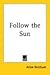 Follow the Sun by Alton Ketchum