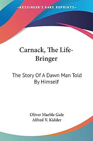 Carnack, the Life-Bringer: The Story of a Dawn Man Told by Himself