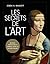 Les secrets de l'art: Messages, significations et symboles cachés de 80 chefs-d'oeuvre