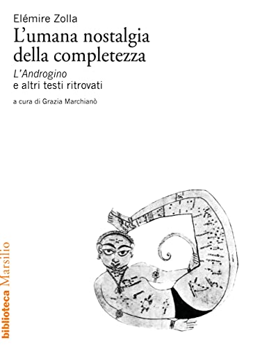 L'umana nostalgia della completezza. L’Androgino e altri testi ritrovati (Italian Edition)