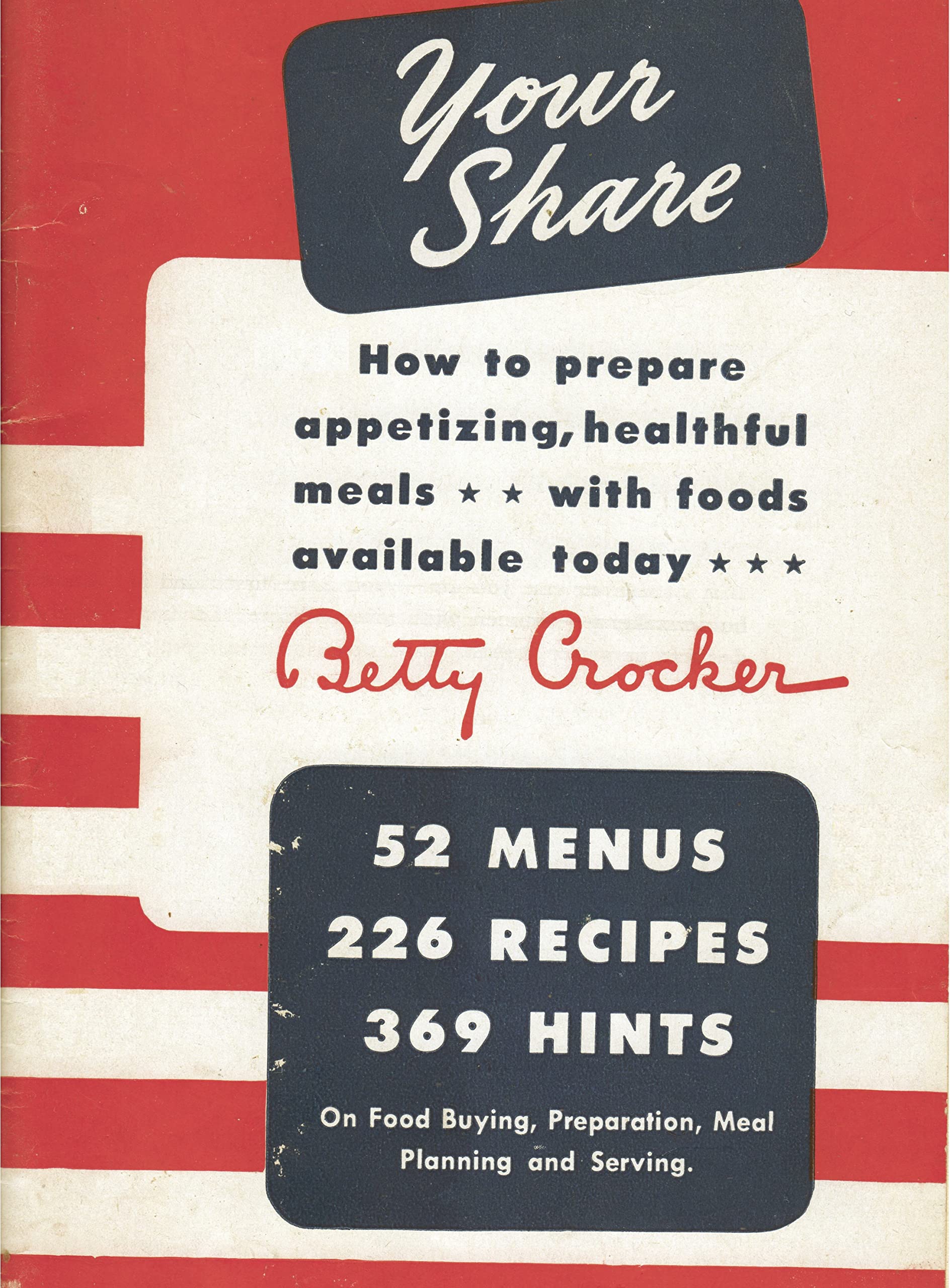 Your Share: How to Prepare Appetizing, Healthful Meals With Foods Available Today (A Betty Crocker WWII War-Time Rations Cookbook)