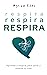 Respira: Aprende a respirar...