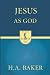 Jesus as God by H.A. Baker