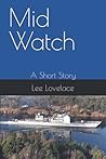 Mid Watch: A Short Story Mid Watch: A Short Story