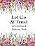 Let Go & Trust: Affirmation...