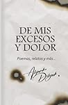 De mis excesos y dolor: Poemas, relatos y más (Spanish Edition)