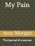 My Pain: The journal of a w...