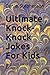 ULTIMATE KNOCK-KNOCK JOKES FOR KIDS: OVER 100 JOKES! FUN FOR ALL AGES!