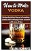 HOW TO MAKE VODKA: Understa...