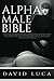 Alpha Male Bible by David Luca