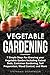 Vegetable Gardening: 7 Simp...