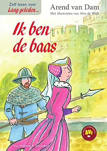 Ik ben de baas: zelf lezen over lang geleden... (Dutch Edition)