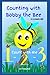 Counting with Bobby the Bee: Learn to Count with Me- Ages 2 to 3