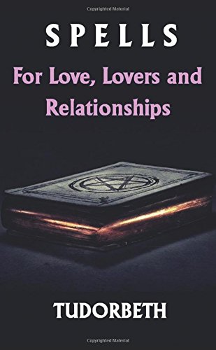 SPELLS For Love, Lovers And Relationships (Paperback)