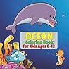 Ocean Coloring Book For Kids Ages 8-12: Life Under The Sea. Ocean Coloring Book, Book For Boys & Girls, Gift for Ocean Lover, for kids ages 3-6, Volume-01 Ocean Coloring Book For Kids Ages 8-12: Life Under The Sea. Ocean Coloring Book, Book For Boys & Girls, Gift for Ocean Lover, for kids ages 3-6, Volume-01