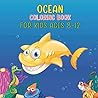 Ocean Coloring Book For Kids Ages 8-12: Under The Sea Coloring Book Gift For Kids, Books for Preschooler, Coloring Book for Children of All Ages, Volume-01 Ocean Coloring Book For Kids Ages 8-12: Under The Sea Coloring Book Gift For Kids, Books for Preschooler, Coloring Book for Children of All Ages, Volume-01