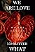 We Are Love - No Matter Wha...