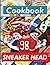 Sneaker Head Cookbook: Heal...