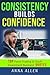 Consistency Builds Confiden...